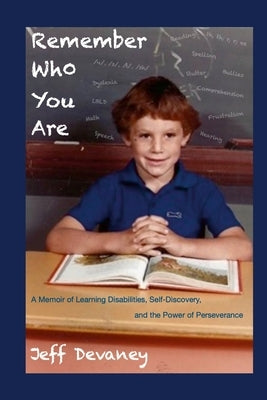 Remember Who You Are: A Memoir of Learning Disabilities, Self-Discovery, and the Power of Perseverence Paperback Lulu.com