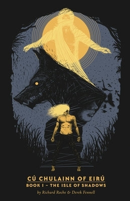 Cú Chulainn of Eirú - Book I: The Isle of Shadows Paperback Longstone