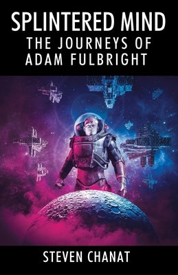 Splintered Mind: The Journeys of Adam Fulbright Paperback Outskirts Press