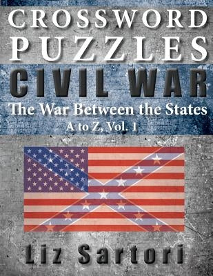 Crossword Puzzles: Civil War A to Z, Volume 1 Paperback Createspace Independent Publishing Platform