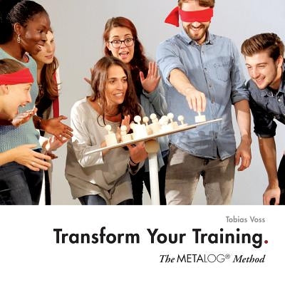 Transform Your Training: The Metalog Method Paperback Books on Demand