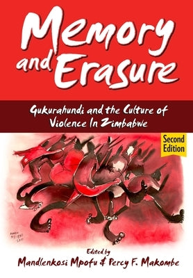 Memory and Erasure: Gukurahundi and the Culture of Violence in Zimbabwe Paperback Weaver Press