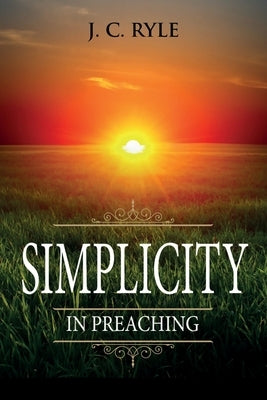 Simplicity in Preaching: Annotated Paperback Waymark Books