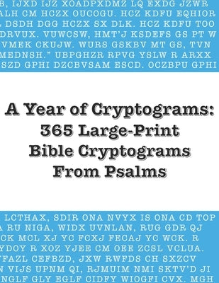 A Year of Cryptograms: 365 Large-Print Bible Cryptograms From Psalms Paperback Independently Published