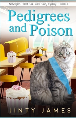 Pedigrees and Poison: A Norwegian Forest Cat Café Cozy Mystery Paperback Independently Published