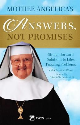 Mother Angelica's Answers, Not Promises Ewtn Publishing