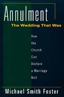 Annulment: The Wedding That Was: How the Church Can Declare a Marriage Null Paperback Paulist Press