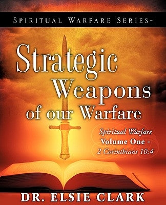 Spiritual Warfare Series-Strategic Weapons of our Warfare Paperback Xulon Press