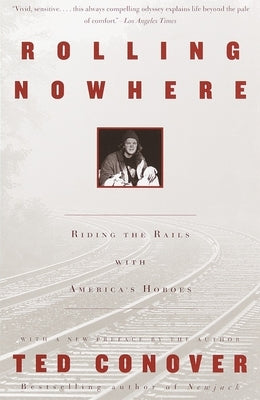 Rolling Nowhere: Riding the Rails with America's Hoboes Paperback Knopf Doubleday Publishing Group