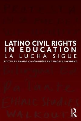 Latino Civil Rights in Education: La Lucha Sigue Paperback Routledge