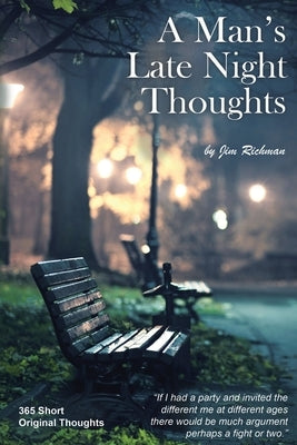 A Man's Late Night Thoughts by Richman, Jim