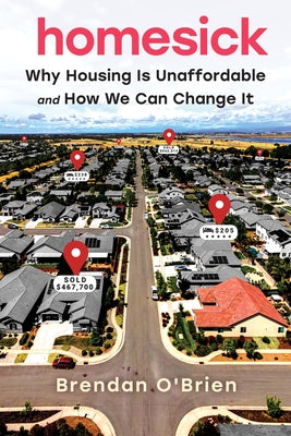 Homesick: Why Housing Is Unaffordable and How We Can Change It Paperback Chicago Review Press