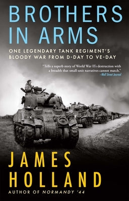 Brothers in Arms: One Legendary Tank Regiment's Bloody War from D-Day to Ve-Day Paperback Grove Press