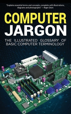 Computer Jargon: The Illustrated Glossary of Basic Computer Terminology Paperback Elluminet Press