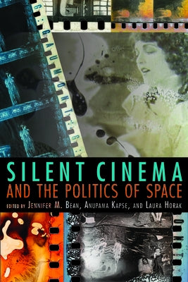 Silent Cinema and the Politics of Space Paperback Indiana University Press