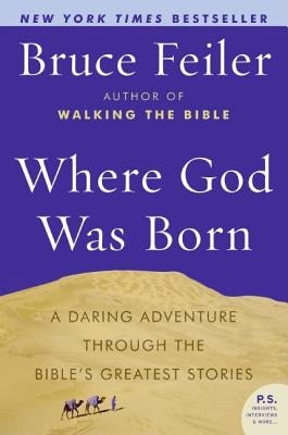 Where God Was Born: A Daring Adventure Through the Bible's Greatest Stories Paperback William Morrow & Company