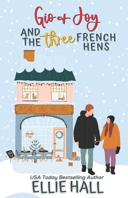 Gio & Joy and the Three French Hens: Small town, feel good, romantic comedy Paperback Independently Published