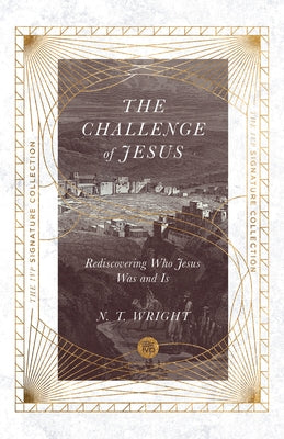 The Challenge of Jesus: Rediscovering Who Jesus Was and Is Paperback IVP