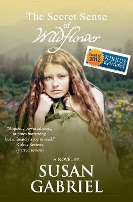 The Secret Sense of Wildflower - Southern Historical Fiction, Best Book of 2012: Wildflower Trilogy Book 1 Paperback Wild Lily Arts