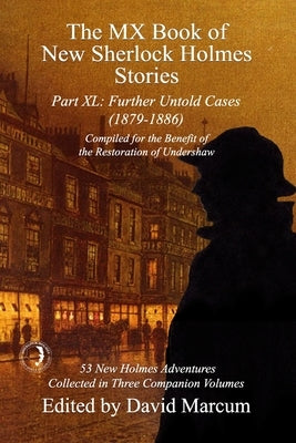 The MX Book of New Sherlock Holmes Stories Part XL: Further Untold Cases - 1879-1886 Paperback MX Publishing