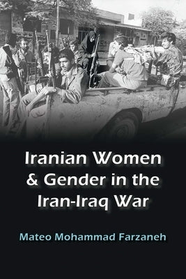 Paperback book titled "Iranian Women and Gender in the Iran-Iraq War" by Syracuse University Press, with cover art and title visible.