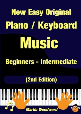 New Easy Original Piano / Keyboard Music - Beginners - Intermediate (2nd Edition) Paperback Lulu.com