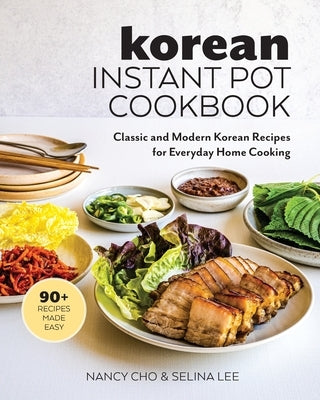 Korean Instant Pot Cookbook: Classic and Modern Korean Recipes for Everyday Home Cooking Paperback Rocketships & Wonderment