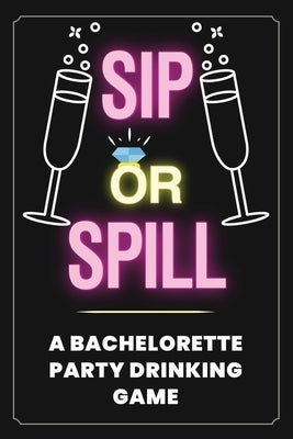 Sip or Spill - Bachelorette Party Game Your Quirky Aunt