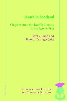Death in Scotland: Chapters from the Twelfth Century to the Twenty-First by Bold, Valentina