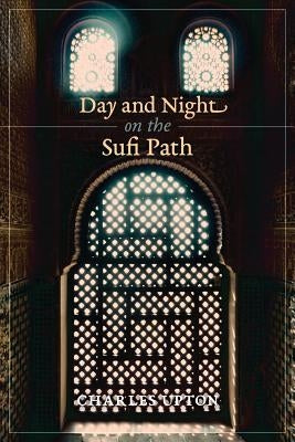 Day and Night on the Sufi Path Paperback Sophia Perennis et Universalis