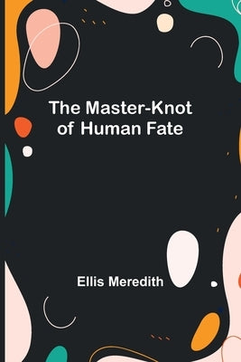 The Master-Knot of Human Fate Paperback Alpha Edition