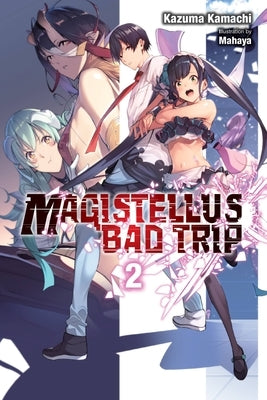 Magistellus Bad Trip, Vol. 2 (Light Novel): 2nd Season Paperback Yen on