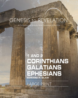 Genesis to Revelation: 1-2 Corinthians, Galatians, Ephesians Participant Book: A Comprehensive Verse-By-Verse Exploration of the Bible Paperback Abingdon Press