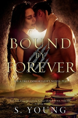 Bound by Forever (A True Immortality Novel) by Young, S.