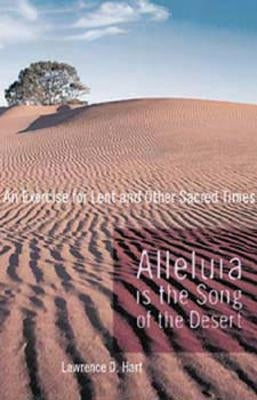 Alleluia Is the Song of the Desert: An Exercise for Lent and Other Sacred Times Paperback Cowley Publications