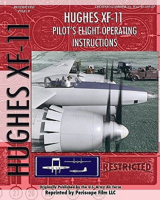Hughes XF-11 Pilot's Flight Operating Instructions Paperback Periscope Film LLC