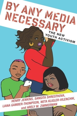 By Any Media Necessary: The New Youth Activism Paperback New York University Press