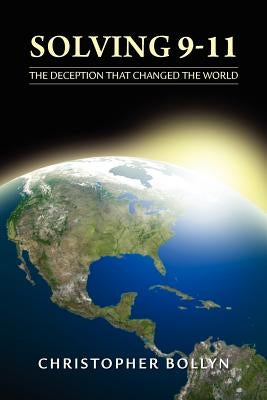 Solving 9-11: The Deception That Changed the World Paperback Christopher Bollyn