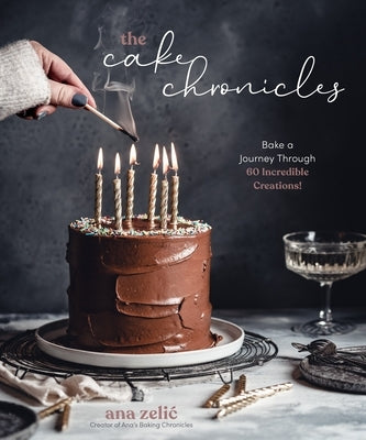 The Cake Chronicles: Bake a Journey Through 60 Incredible Creations! Page Street Publishing
