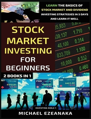 Stock Market Investing For Beginners (2 Books In 1): Learn The Basics Of Stock Market And Dividend Investing Strategies In 5 Days And Learn It Well Paperback Millennium Publishing Ltd