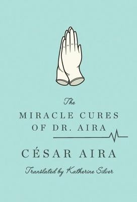 The Miracle Cures of Dr. Aira Paperback New Directions Publishing Corporation