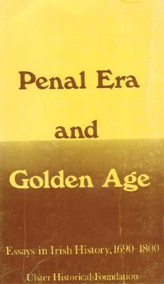 Penal Era & Golden Age: Essays in Irish History, 1690-1800 Paperback Ulster Historical Foundation