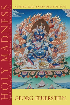 Holy Madness: Spirituality, Crazy-Wise Teachers, and Enlightenment Paperback Hohm Press