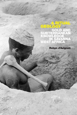 A Ritual Geology: Gold and Subterranean Knowledge in Savanna West Africa Paperback Duke University Press