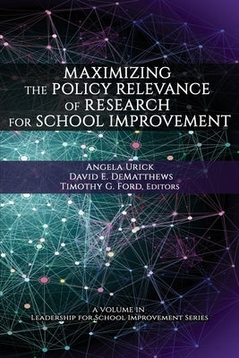 Maximizing the Policy Relevance of Research for School Improvement Paperback Information Age Publishing