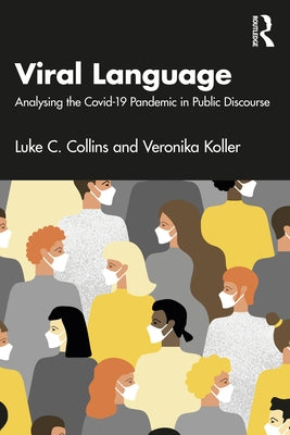 Viral Language: Analysing the Covid-19 Pandemic in Public Discourse Paperback Routledge
