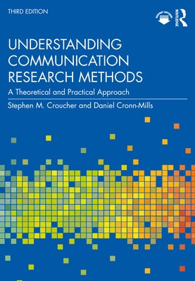 Understanding Communication Research Methods: A Theoretical and Practical Approach Paperback Routledge