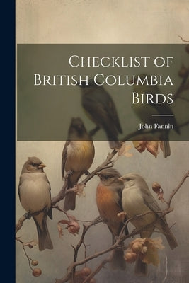 Checklist of British Columbia Birds Paperback Legare Street Press
