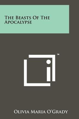 The Beasts Of The Apocalypse Paperback Literary Licensing, LLC