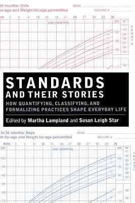 Standards and Their Stories: How Quantifying, Classifying, and Formalizing Practices Shape Everyday Life Paperback Cornell University Press